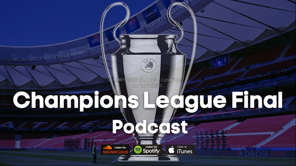Listen to our Sporting Life Champions League final podcast